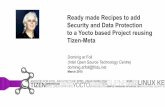 Ready made Recipes to add Security and Data Protection to a … · 2016-07-06 · Ready made Recipes to add Security and Data Protection to a Yocto based Project reusing Tizen-Meta