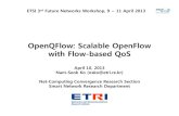 OpenQFlow: Scalable OpenFlow with Flow-based QoSdocbox.etsi.org/Workshop/2013/201304_FNTWORKSHOP/S05_SDN/... · 2013-04-10 · OpenQFlow: Scalable OpenFlow with Flow-based QoS ETSI