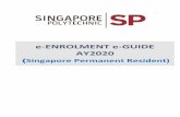 e-ENROLMENT e-GUIDE AY2020 - Singapore Polytechnic · PLEASE SCAN QR CODE OR GO TO HTTPS:// FOR ENROLMENT DETAILS ANO READ THE E-GUIDE BEFORE YOU PROCEED TO COMPLETE THE F OL =:_