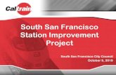 South San Francisco Station Improvement ProjectAffairs/Government... · 2019-10-18 · South San Francisco Station Improvement Project South San Francisco City Council October 9,