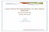 Law Firm Profitability in the New World - Defaultstatic.alanet.org › AC-2016-PDFs › FM13_Law_Firm...Law Firm Profitability in the New World Presented by Toby Brown FM13 5/23/2016