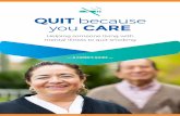 QUIT because you CARE€¦ · 2 QUIT because you CARE Quitting smoking is one of the best things anyone can do to improve their health, including mental health. Smokers living with