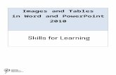 skillsforlearning.leedsbeckett.ac.uk · Web viewImages and Tables in Word and PowerPoint 2010 Skills for Learning IT booklet skillsforlearningtutorials@leedsbeckett.ac.uk ...