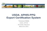 USDA- APHIS-PPQ Export Certification System · 2020-06-13 · USDA- APHIS-PPQ Export Certification System Terrance Wells USDA, APHIS Riverdale, Maryland March 25, 2015. Introduction