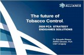 The future of Tobacco Control - World Heart Federation · 2017-11-09 · • An action plan with 2020 and 2025 goals. • A national tobacco taxation policy aimed to public health