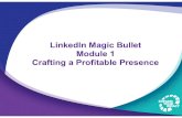 LinkedIn Magic Bullet Module 1 Crafting a Profitable Presence€¦ · FOR YOUR CONNECTIONS Post Blogs/ Article Variety Content Mobile FILL YOUR MARKETING FUNNEL WITH IDEAL CLIENTS