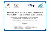 Low‐Cost Linux Micro‐Computer Phone Solutions on Cube Satellites · 2013-12-12 · Utilizing Low‐Cost Linux Micro‐Computer & Android Phone Solutions on Cube‐Satellites Ahmed