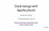 Cloud storage with · 2017-12-14 · Cloud storage with Apache jclouds Andrew Gaul 19 November 2014 ... Advanced topics 1 What is Apache jclouds Interface with public and private