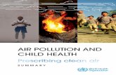 AIR POLLUTION AND CHILD HEALTH - WHO...with air pollution levels above the WHO guidelines (see the full report, Air pollution and child health: prescribing clean air (4)). More than