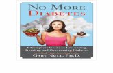 No More Diabetescista.net › tomes › Books, PDFs, misc › no more diabetes - gary... · No more diabetes: a complete guide to preventing, treating, and overcoming diabetes / Gary