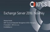 Exchange Server 2016: Novinky - OKsystem Školicí centrum · 2016-03-30 · Exchange Server 2016: Novinky Miroslav Knotek MVP: Cloud and Datacenter Management, MCSE: Messaging IT