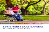 LONG-TERM CARE CAREERS - Transforming Lives · NURSING ASSISTANTS-CERTIFIED A nursing assistant-certified is an important role that requires skill, compassion, flexilibity, patience,