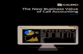 The New Business Value of Call Accounting...data and identify ways to optimize the telecom network, use it more efficiently, and save money. Powerful, flexible reporting capabilities