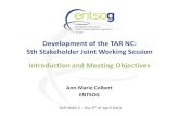 Development of the TAR NC: 5th Stakeholder Joint …...Development of the TAR NC: 5th Stakeholder Joint Working Session Introduction and Meeting Objectives TAR SJWS 5 – the 9th of