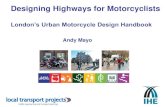 Designing Highways for Motorcyclists - AIRSO · 2018-03-06 · • Outline how motorcyclists’ use of the road differs from other groups • Look at their unique requirements & vulnerabilities