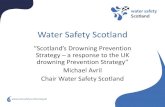 Water Safety Scotland - RoSPA...What does Water Safety Scotland do? •Purpose: Prevent accidental drowning deaths in Scotland by working in partnership to ensure consistent guidance