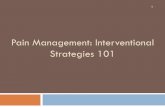 Pain Management: Interventional Strategies 101€¦ · ¨ Peripheral Nerve Blocks ¨ Intraspinal drug therapy ¤ Relieve pain by instilling small doses of morphine or other drugs