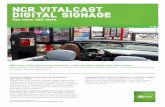 NCR VITALCAST DIGITAL SIGNAGE · meet the needs of different demographics, using test-and-learning marketing to increase sales gains. Providing compelling content Digital signage