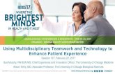 Using Multidisciplinary Teamwork and Technology to …Apply a systematic approach to using technology to enhance the patient experience Develop a better understanding of the triad