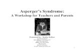 Asperger’s Syndrome - help.pluk.orgpluk.org/ITVdocs/02_10_04.pdfAsperger’s Syndrome: A Workshop for Teachers and Parents Presented by: Kathy Kelker Assistant Professor MSU-Billings,