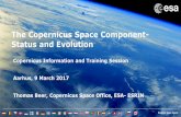 The Copernicus Space Component- Status and Evolution · 2019-07-25 · Status: ESA UNCLASSIFIED - For Official Use Copernicus Information and Training Session Aarhus, 9 March 2017