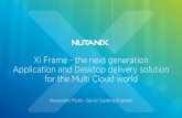 Xi Frame -the next generation Application and Desktop delivery … › upload › workdoc › ... · 2020-05-07 · • Predictable, consistent workloads • Fixed cost, pay for peak