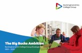 The Big Bucks Ambition · THE BIG BUCKS AMBITION: Buckinghamshire College Group Strategic Plan 2018 2023 8 2023 Strategic Priority 2: Sustainable Futures Aim: Our high quality, vocational,
