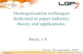 Homogenisation techniques dedicated to paper industry ... · J.-F. Bloch 1 Homogenisation techniques dedicated to paper industry: theory and applications. Bloch, J.-F. Paris, 30 septembre