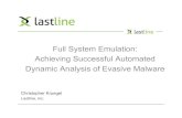 Full System Emulation: Achieving Successful Automated ... · llama: LastLine Advanced Malware Analysis 21! Our Automated Malware Analysis – based on full system emulation – can
