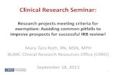Clinical Research Seminar - bumc.bu.eduSep 18, 2013  · Clinical Research Seminar: Research projects meeting criteria for exemption: Avoiding common pitfalls to improve prospects