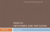CS5412: NETWORKS AND THE CLOUD - Cornell University · Looking closer CS5412 Spring 2015 (Cloud Computing: Birman) 5 As of 2010: 42.7% of all traffic on North American “fixed access”