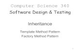 Computer Science 340 Software Design & Testing Inheritancecs340ta/winter2019/notes/rodham/43... · Template Method Pattern Factory Method Pattern. 2 Class Reuse •Two forms of class