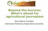 Beyond the horizon: What’s ahead for agricultural journalismhttps://ökosozial.at/wp-content/uploads/2020/01/7_Owen-Roberts.pdf · “The agriculture secretary called on agricultural