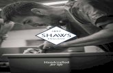 Handcrafted for life - Shaws of Darwen · HANDCRAFTED FOR LIFE When Shaws of Darwen was founded in the closing years of the 19th century, we had a vision – to make the finest handcrafted
