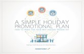 th A SIMPLE HOLIDAY PROMOTIONAL PLAN - Constant Contact · 2014-10-06 · A Simple Holiday Promotional Plan Share this guide with other small businesses. 2 It’s that time of year
