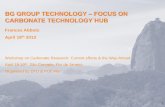 BG GROUP TECHNOLOGY FOCUS ON CARBONATE ......April 18th 2013 Workshop on Carbonate Research: Current efforts & the Way-Ahead April 18-19th, São Conrado, Rio de Janeiro Organised by