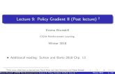 Lecture 9: Policy Gradient II (Post lecture) 2web.stanford.edu/class/cs234/CS234Win2019/slides/lecture9.pdf · Lecture 9: Policy Gradient II (Post lecture) 2 Emma Brunskill CS234