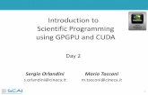 Introduction to Scientific Programming using GPGPU and CUDA · 2015-02-20 · 1 Introduction to Scientific Programming using GPGPU and CUDA Day 2 Sergio Orlandini s.orlandini@cineca.it