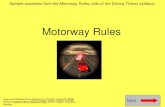 Motorway Rules - ESOL UK · Motorway Rules Sample questions ... On motorways you should never overtake on the left UNLESS. Stop on the hard shoulder Park on the slip road Leave at