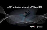ADAS test automation with VTD and TPT...ADAS test automation with VTD and TPT − ADAS testing with − Testing tool TPT and − VTD − A demo has been shown − Further development