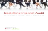 Upskilling Internal Audit - Workiva...Upskilling Internal Audit “I would start by identifying the required core internal audit skills and assess each of the core team members against