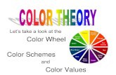 Let’s take a look at the Color Wheel Color SchemesLet’s take a look at the Color Wheel Color Schemes and Color Values • Learning to mix colors is important. • Knowing the placement