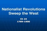 Nationalist Revolutions Sweep the West · Nationalist Revolutions Sweep the West Ch 24 1789-1900. Latin America ... Spain puts a more liberal gov.’t in power. Creoles in Mexico