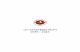 IEK STRATEGIC PLAN 2019 - 2023 STRATEGIC PLAN...IEK Strategic Plan 2019 - 2023 5 T he IEK Strategic Plan 2019-2023 presents the roadmap to guide us in running the institution’s operations