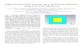 Inkjet Printed GPS Antenna on a 3D Printed Substrate using ...Inkjet Printed GPS Antenna on a 3D Printed Substrate using Low-Cost Machines J. Heirons1, S. Jun1, A. Shastri1, ... areas