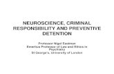 NEUROSCIENCE, CRIMINAL RESPONSIBILITY AND PREVENTIVE DETENTION · • Addressing moral or legal responsibility may properly ‘utilise’ scientific data… • but then require entry