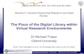 The Place of the Digital Library within Virtual Research ...projects.oucs.ox.ac.uk/vre/ibvre/IBVRE - Digital Libraries.pdf · Virtual Research Environments – Michael Fraser Digital