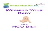 WEANING YOUR BABY - Metabolicmetabolic.ie/.../Weaning-your-baby-on-a-HCU-diet-1.pdf · INCREASING THE SPOON FEEDS Now that your baby is managing to take one protein containing spoon