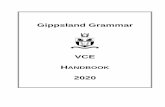 Section C: The Studies - Gippsland Grammar › sites › default › ... · 2019-08-12 · VCE Handbook 2020 6 Section A: Your VCE This section tells you about the VCE and how you