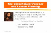 The Catechetical Process - 0104.nccdn.net0104.nccdn.net › 1_5 › 198 › 090 › 213 › The-Catechetical-Process.pdf · The Catechetical Process and Lesson Planning The Catechist